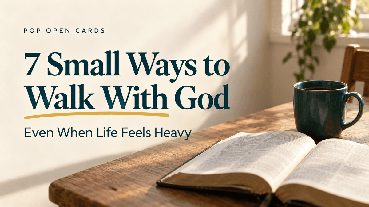 7 Small Ways to Walk With God—Even When Life Feels Heavy